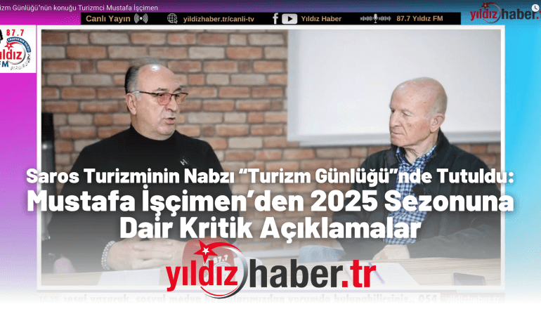 Saros Turizminin Nabzı “Turizm Günlüğü”nde Tutuldu: Mustafa İşçimen’den 2025 Sezonuna Dair Kritik Açıklamalar