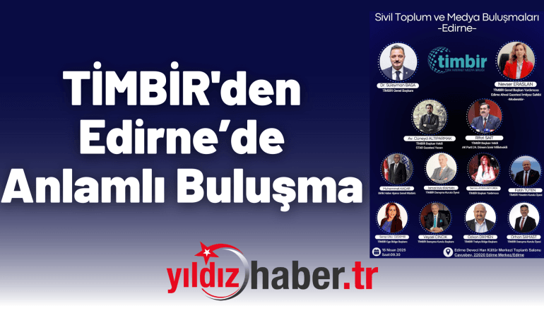 TİMBİR’den Edirne’de Anlamlı Buluşma