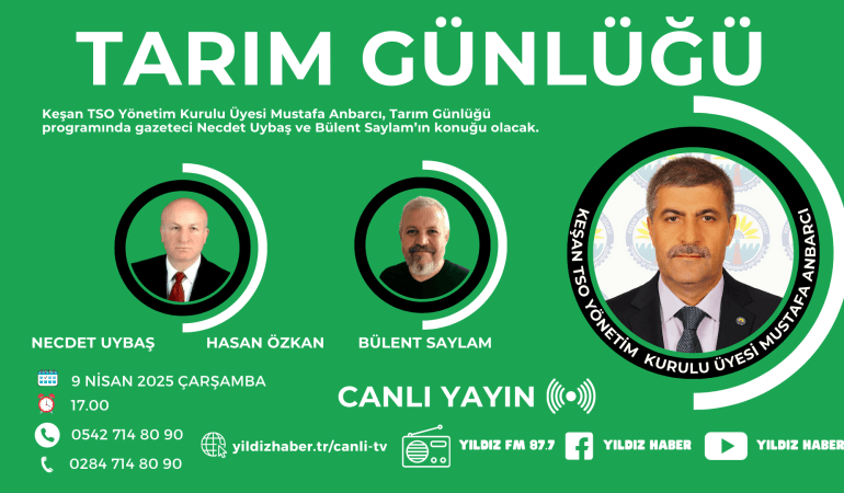 Tarım Günlüğü” Programına Keşan TSO’dan Mustafa Anbarcı Konuk Oluyor