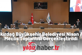 Tekirdağ Büyükşehir Belediyesi Nisan Ayı Meclis Toplantısı Gerçekleştirildi