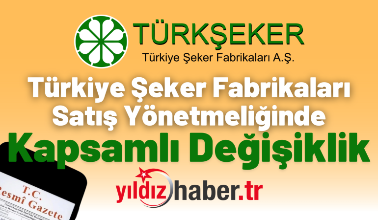Türkiye Şeker Fabrikaları Satış Yönetmeliğinde Kapsamlı Değişiklik