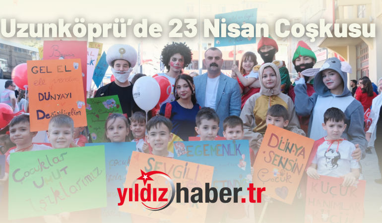 Uzunköprü’de 23 Nisan Coşkusu