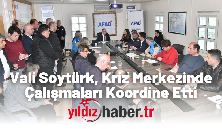 Vali Soytürk, Kriz Merkezinde Çalışmaları Koordine Etti