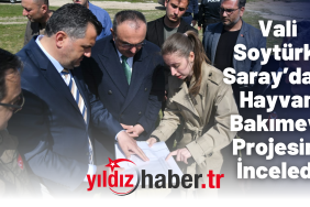 Vali Soytürk, Saray’daki Hayvan Bakımevi Projesini İnceledi