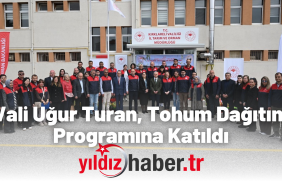 Vali Uğur Turan, Tohum Dağıtım Programına Katıldı