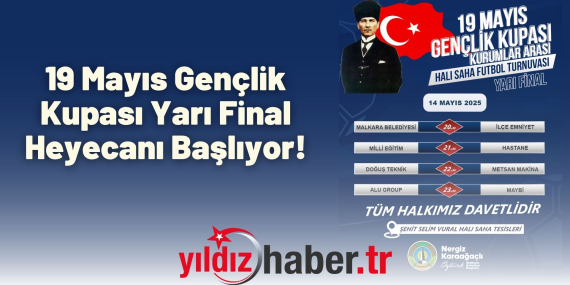 19 Mayıs Gençlik Kupası Yarı Final Heyecanı Başlıyor!