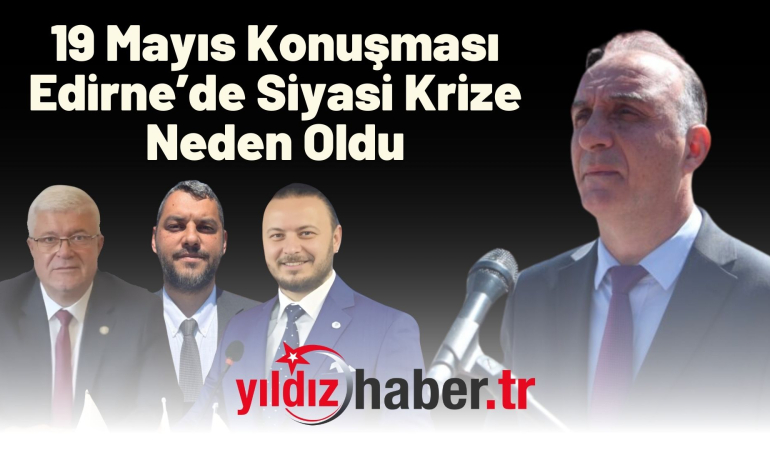 Spor İl Müdürü’nün 19 Mayıs Konuşması Edirne’de Siyasi Krize Neden Oldu