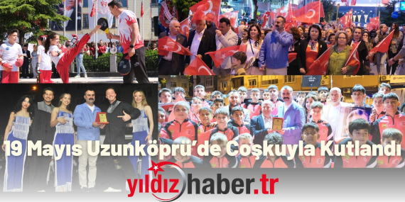 19 Mayıs Uzunköprü’de Coşkuyla Kutlandı