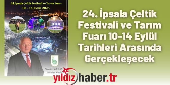 24. İpsala Çeltik Festivali ve Tarım Fuarı 10-14 Eylül Tarihleri Arasında Gerçekleşecek