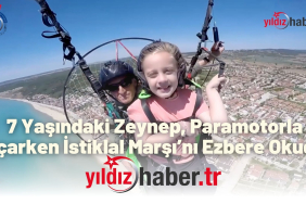 7 Yaşındaki Zeynep, Erikli Semalarında Paramotorla Uçarken İstiklal Marşı’nı Ezbere Okudu