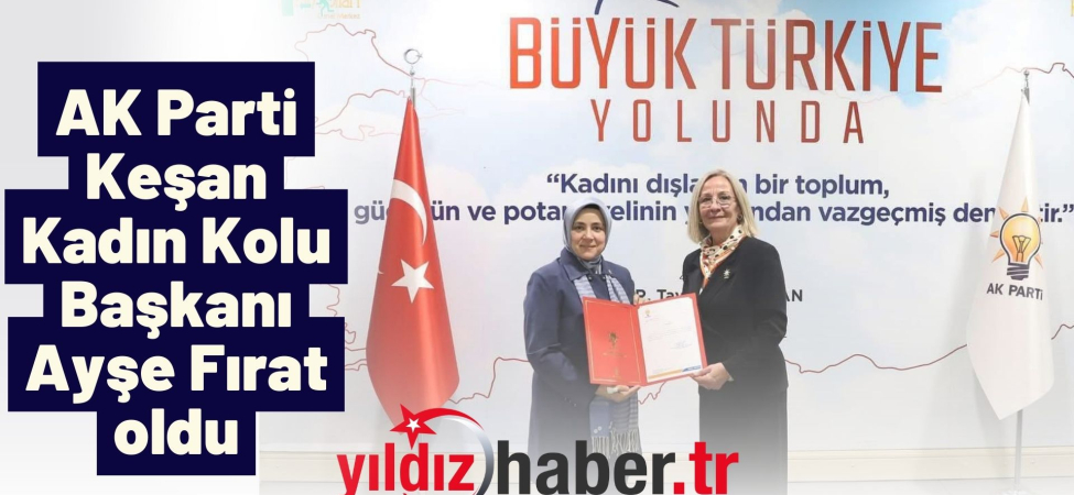 AK Parti Keşan Kadın Kolu Başkanı Ayşe Fırat oldu