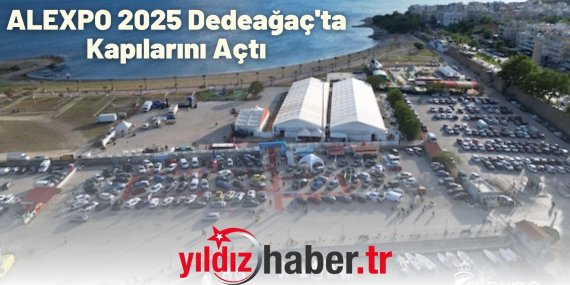 ALEXPO 2025 Dedeağaç'ta Kapılarını Açtı