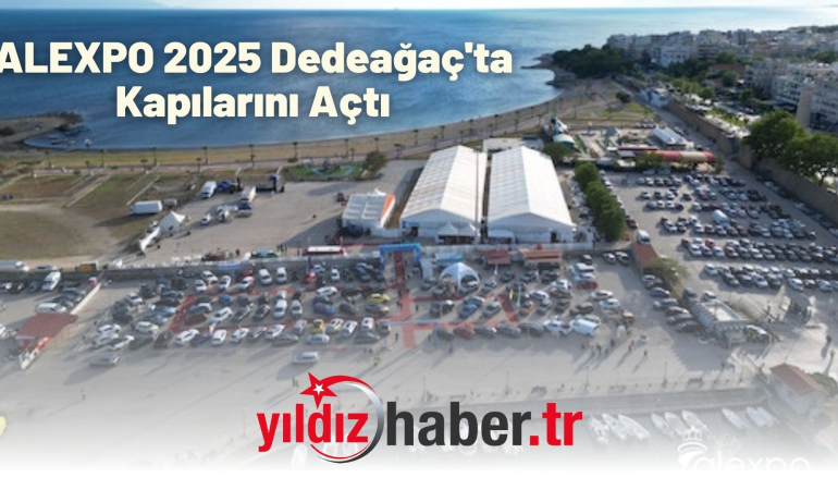 ALEXPO 2025 Dedeağaç’ta Kapılarını Açtı: Ticaret, Kültür ve Eğlence Bir Arada