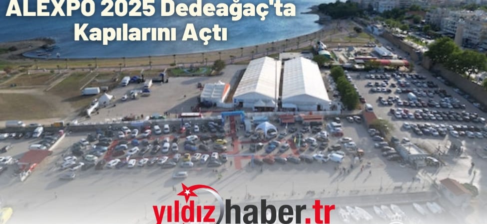 ALEXPO 2025 Dedeağaç'ta Kapılarını Açtı