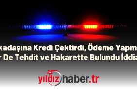 Arkadaşına Kredi Çektirdi, Ödeme Yapmadı Bir De Tehdit ve Hakarette Bulundu İddiası