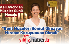 Aslı Avcı’dan Müzeler Günü Mesajı “Kent Müzeleri Somut Olmayan Mirasın Koruyucusu Olmalı”