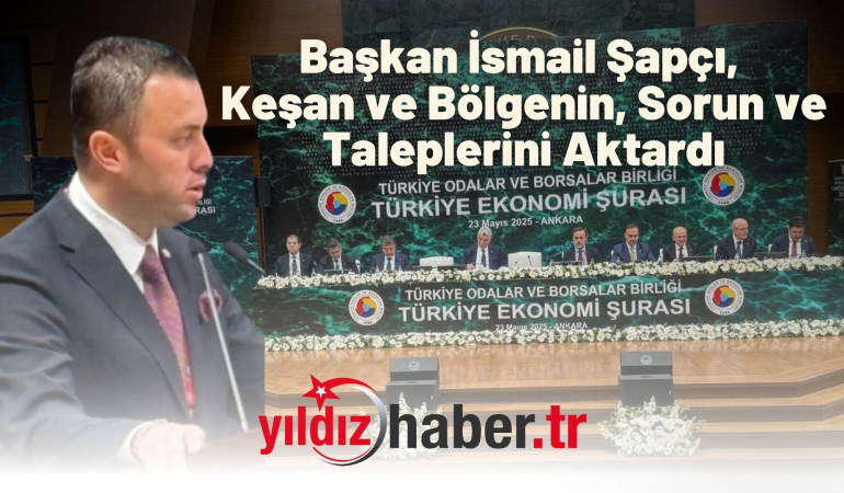 Başkan İsmail Şapçı, Keşan ve Bölgenin Sorun ve Taleplerini Aktardı