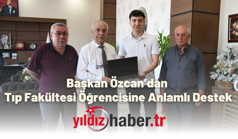 Başkan Özcan’dan Tıp Fakültesi Öğrencisine Anlamlı Destek