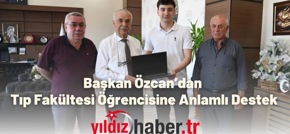 Başkan Özcan’dan Tıp Fakültesi Öğrencisine Anlamlı Destek