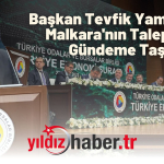 Başkan Tevfik Yamanoğlu, Malkara'nın Taleplerini Gündeme Taşıdı