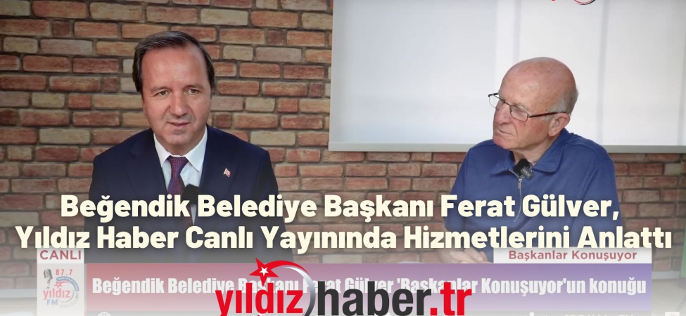 Beğendik Belediye Başkanı Ferhat Gülver, Yıldız Haber Canlı Yayınında Hizmetlerini Anlattı