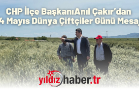 CHP İlçe Başkanı Anıl Çakır’dan 14 Mayıs Dünya Çiftçiler Günü Mesajı