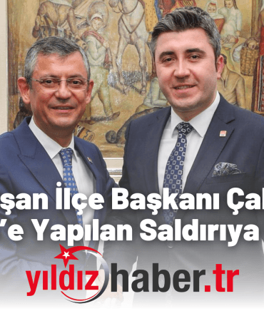 CHP Keşan İlçe Başkanı Çakır’dan Özgür Özel’e Yapılan Saldırıya Sert Tepki