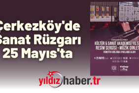 Çerkezköy'de Sanat Rüzgarı 25 Mayıs'ta
