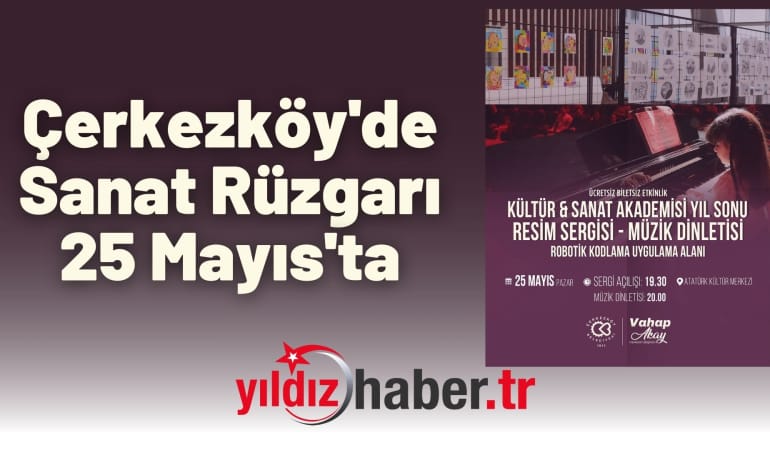 Çerkezköy’de Sanat Rüzgarı 25 Mayıs’ta