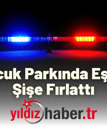 Çocuk Parkında Eşine Şişe Fırlattı