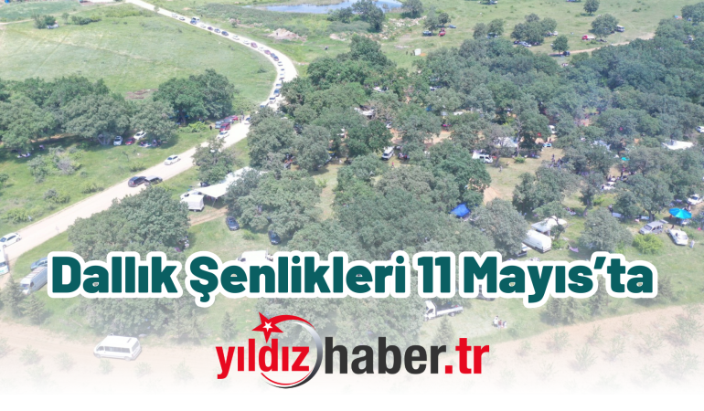 Dallık Şenlikleri 11 Mayıs’ta Kılıçköy Korusu’nda Coşkuyla Kutlanacak