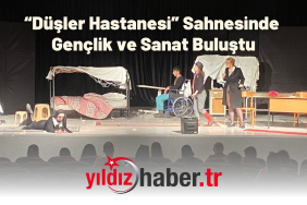 “Düşler Hastanesi” Sahnesinde Gençlik ve Sanat Buluştu