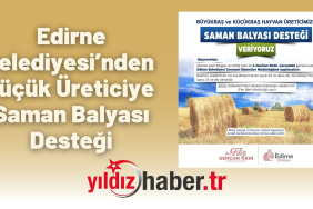 Edirne Belediyesi’nden Küçük Üreticiye Saman Balyası Desteği