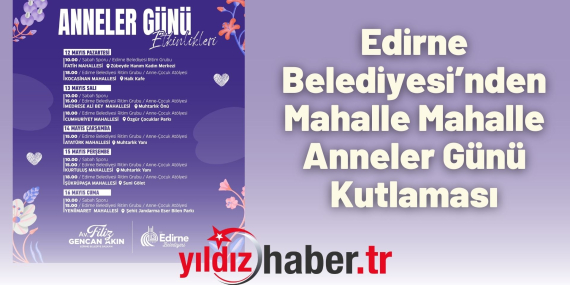 Edirne Belediyesi’nden Mahalle Mahalle Anneler Günü Kutlaması