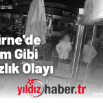 Edirne'de Film Gibi Hırsızlık Olayı