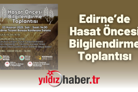 Edirne’de Hasat Öncesi Bilgilendirme Toplantısı