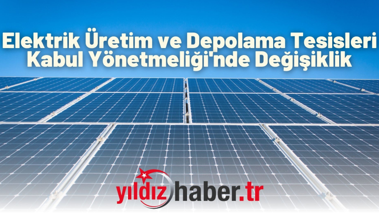 Elektrik Üretim ve Depolama Tesisleri Kabul Yönetmeliği’nde Değişiklik