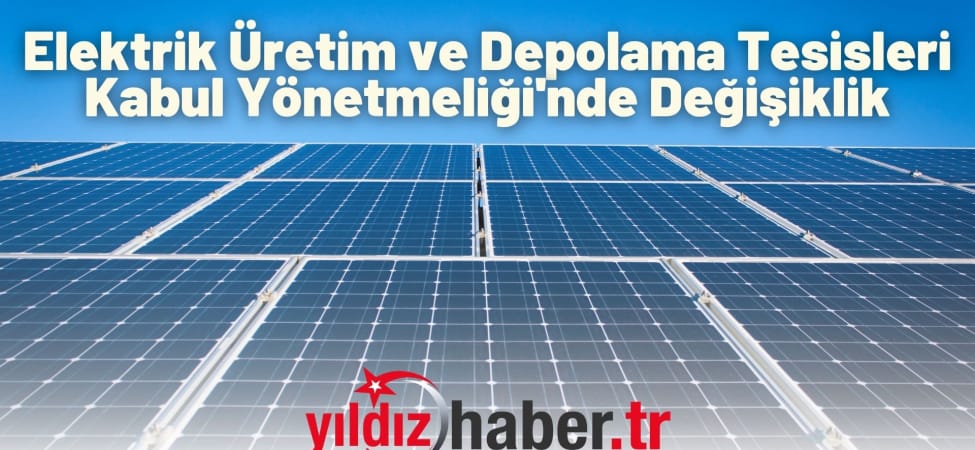 Elektrik Üretim ve Depolama Tesisleri Kabul Yönetmeliği'nde Değişiklik