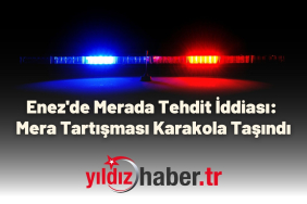 Enez'de Merada Tehdit İddiası Mera Tartışması Karakola Taşındı