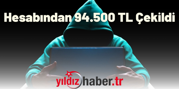 Hesabından 94.500 TL Çekildi