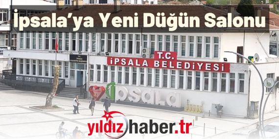 İpsala’ya Yeni Düğün Salonu