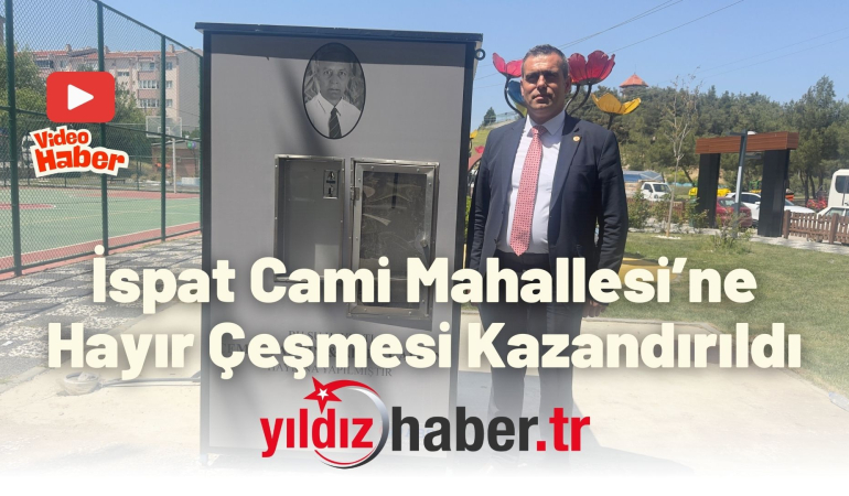 İspat Cami Mahallesi’ne Hayır Çeşmesi Kazandırıldı