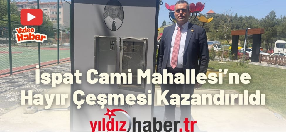 İspat Cami Mahallesi’ne Hayır Çeşmesi Kazandırıldı