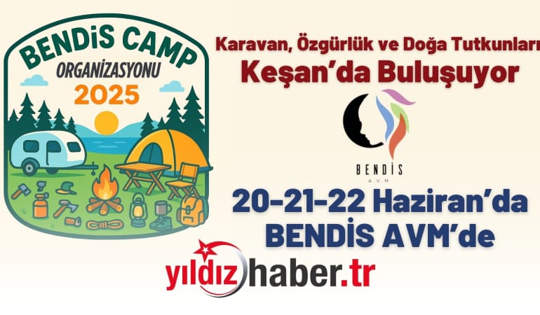 Karavan, Özgürlük ve Doğa Tutkunları Keşan’da Buluşuyor: 20-21-22 Haziran’da BENDİS AVM’DE