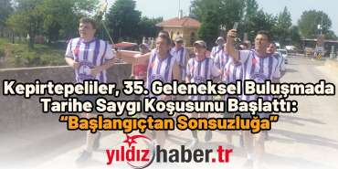 Kepirtepeliler, 35. Geleneksel Buluşmada Tarihe Saygı Koşusunu Başlattı “Başlangıçtan Sonsuzluğa”