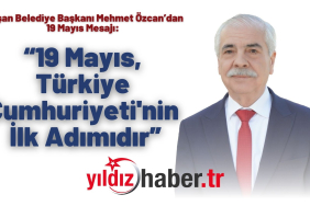 Keşan Belediye Başkanı Mehmet Özcan’dan 19 Mayıs Mesajı “19 Mayıs, Türkiye Cumhuriyeti'nin İlk Adımıdır”