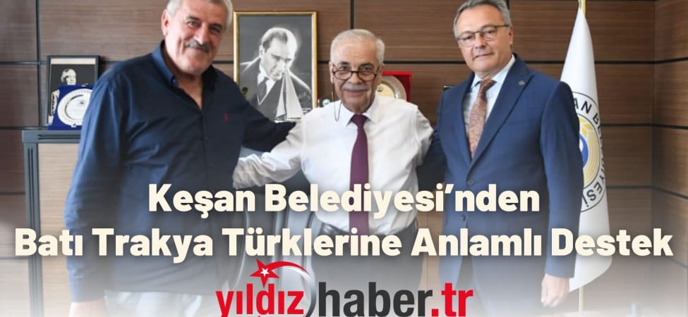 Keşan Belediyesi’nden Batı Trakya Türklerine Anlamlı Destek