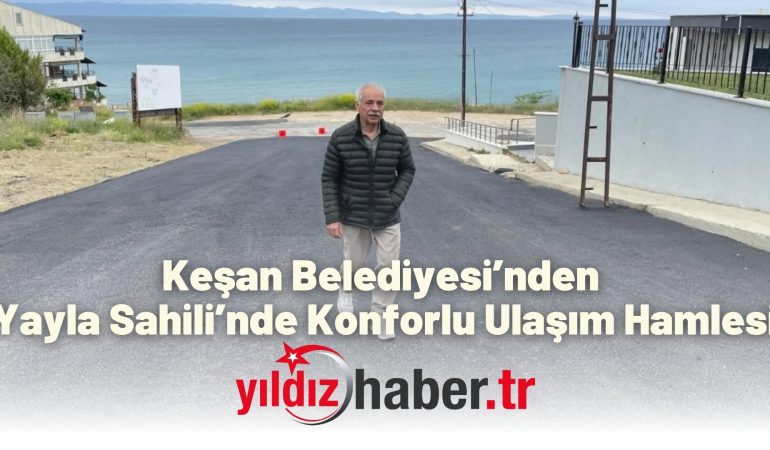 Keşan Belediyesi’nden Yayla Sahili’nde Konforlu Ulaşım Hamlesi