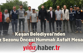Keşan Belediyesi'nden Yaz Sezonu Öncesi Hummalı Asfalt Mesaisi
