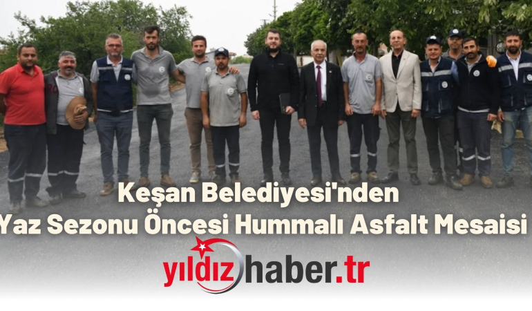Keşan Belediyesi’nden Yaz Sezonu Öncesi Hummalı Asfalt Mesaisi: “Yollarda Değil, Sahillerde İz Bırakacağız”
